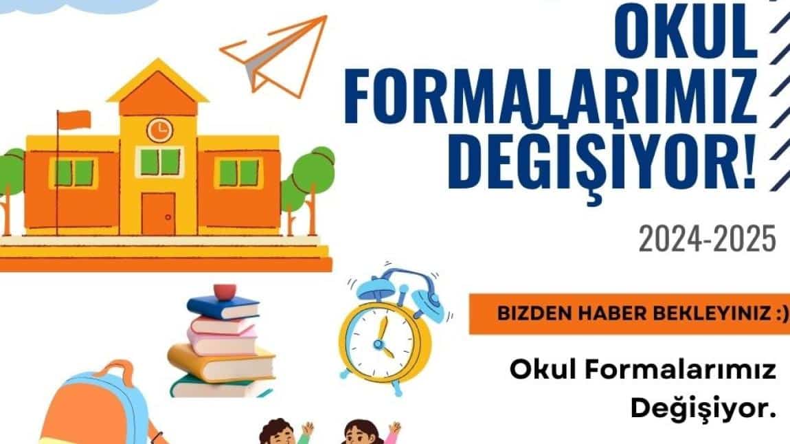 OKUL FORMALARIMIZ DEĞİŞİYOR!